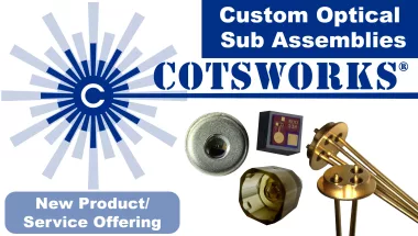 Custom Optical Sub Assemblies by COTSWORKS